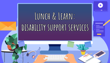 Illustration of hands on keyboard in front of computer monitor that says Lunch and Learn Disability Support Services